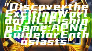 "Discover the Exciting World of JILI Fishing Game: A PNG Guide for Enthusiasts"